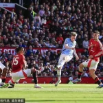 英超-加纳乔失良机曼联0-0曼城 红魔近4场曼市德比不败-世界杯比赛-足球赛程网-今日足球